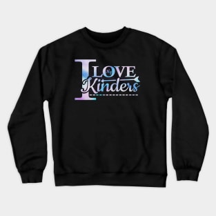 'I Love My Kinders' Cute Kindergarten Teacher Gift Crewneck Sweatshirt